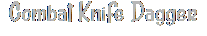 Combat Knife Dagger