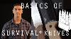 Basics Of Survival Knives Morakniv Esee Becker Kabar