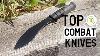 Top 10 Best Tactical Combat Knives Military Knives For Survival